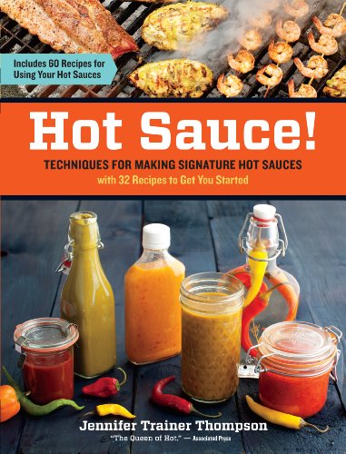 Hot Sauce!: Techniques for Making Signature Hot Sauces, with 32 Recipes to Get You Started; Includes 60 Recipes for Using Your Hot Sauces von Workman Publishing